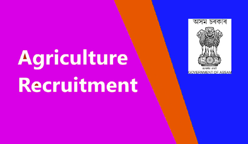 Assam Agriculture Recruitment 2022
